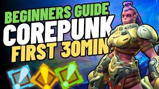 Corepunk: Ultimate Beginner’s Guide - Your First 30 Minutes