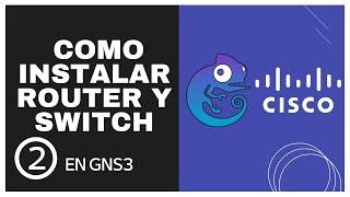  Como Instalar Routers y Switch Cisco en GNS3 - paso a paso