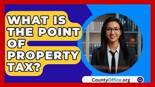 What Is The Point Of Property Tax? - CountyOffice.org