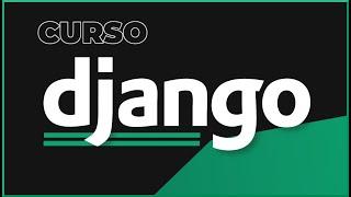 Django, Curso de Django para Principiantes