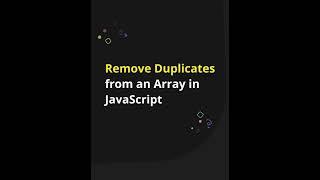 Remove Duplicates from an Array in JavaScript