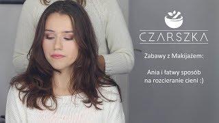 Zabawy z Makijażem: Ania i łatwy sposób na rozcieranie cieni ;) - Czarszka -