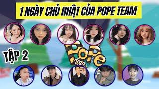 Một Ngày Chủ Nhật Của POPE Team Sẽ Như Thế Nào | Tập 2