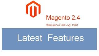 #Magento 2.4 Features or Magento 2 Latest Version Features, Released Date 28th July, 2020
