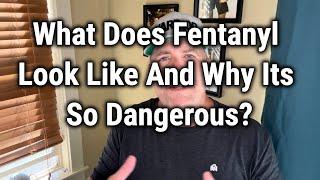 What Does Fentanyl Look Like And Why It's So Dangerous?