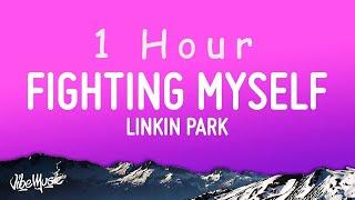 Linkin Park - Fighting Myself (Lyrics) | 1 HOUR
