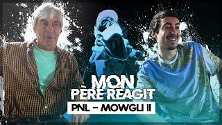 Mon père réagit à PNL - Mowgli II