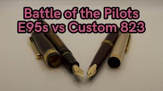 Pilot E95s vs Pilot Custom 823 - Fountain Pen Showdown