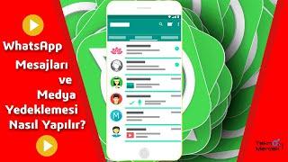 WhatsApp'da Mesajlar ve Medya Nasıl Yedeklenir