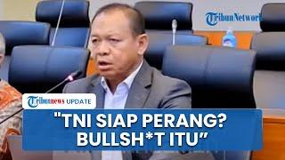 Di Depan DPR, Jenderal TNI Buka Suara soal Kesiapan Tentara Indonesia Perang: Bullsh*t Omong Kosong!