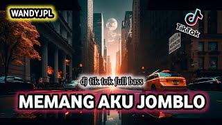 DJ MEMANG AKU JOMBLO REMIX FULL BASS || DJ TIK TOK VIRAL (Wandyjpl Remix)