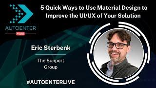 5 Quick Ways to Use Material Design to Improve the UI/UX of your Solution | AutoEnter Live 2022