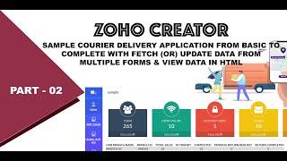 ZOHO Creator | Sample Courier Application with fetch & update data from multiple form & HTML PART-02