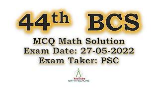 44th  BCS Preliminary MCQ Math Solution Exam Date: 27-05-2022