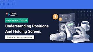 Positions and Holdings Screen - TradeSmart 2.0 Desktop Application