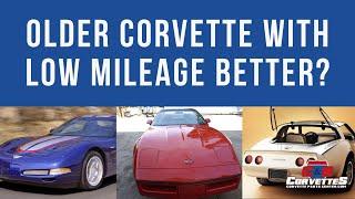 Low mileage Corvettes Better?