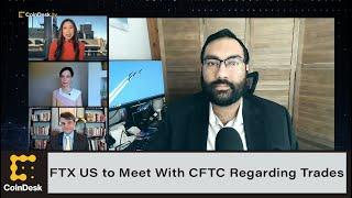 FTX US to Meet With CFTC Regarding Derivatives Trades