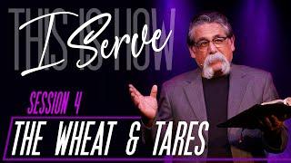 The Wheat & Tares - José Rojas - Session 4