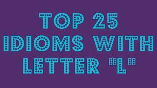 Top 25 Idioms with letter 'L' | Idioms Video MUST WATCH | Simplyinfo.net