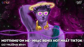 NOTHIN ON ME REMIX - LEAH MARIE PEREZ - NHẠC HOT TIKTOK HIỆN NAY