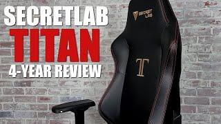 Secretlab Titan Review - Four Years Later