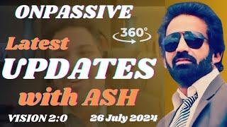 #ONPASSIVE || Updates with #ashmufareh ,26 July 2024...VISION 2:O...