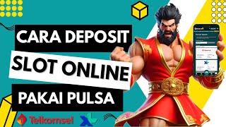 CARA DEPOSIT SLOT ONLINE PAKAI PULSA TANPA POTONGAN ( VIA PULSA TELKOMSEL & XL 2025)