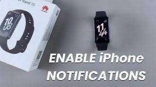 How To Enable iPhone Notifications On Huawei Band 10