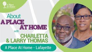 About A Place At Home with Charletta & Larry Thomas of A Place At Home - Lafayette