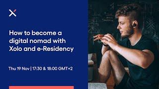 How to become a digital nomad with Xolo and e-Residency