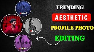 Instagram Viral Aesthetic Profile Picture Editing | New Aesthetic Dp Editing Kaise Kare