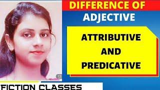 Difference between Attributive and Predicative use of Adjectives.