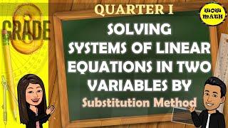 SOLVING SYSTEM OF LINEAR EQUATIONS IN TWO VARIABLES BY SUBSTITUTION METHOD || GRADE 8 MATHEMATICS Q1