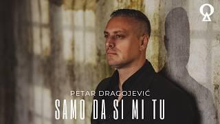 Samo da si mi tu | Petar Dragojević | official video