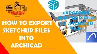 How to Export Sketchup 2020 Files to ArchiCAD 23