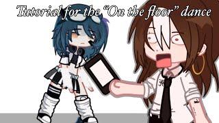 • || Tutorial for the “On the floor” dance || •