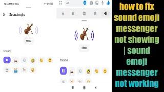 how to fix sound emoji messenger not showing | sound emoji messenger not working