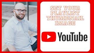 How to Set Playlist Thumbnail on YouTube 2021