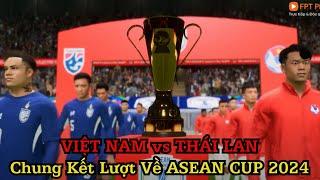 [ FC25 ] THÁI LAN vs VIỆT NAM | Chung Kết Lượt Về ASEAN CUP 2024 | Mod EA Sports FC