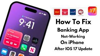 Fix Bank App Not Working Or Freezing On iPhone After Update IOS 17