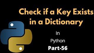 How to Check if a Key Exists in a Dictionary || Part-56 || Python Tutorial for Beginners