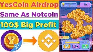 YesCoin Big Airdrop Like As Notcoin Binance Supported Big Profit 2024