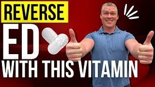 How To Reverse ED With Vitamin B3 (Niacin)