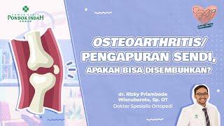 Apakah Osteoarthritis Bisa Disembuhkan? - dr. Rizky Priambodo Wisnubaroto, Sp. OT