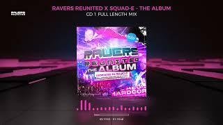 RAVERS REUNITED X SQUAD-E - THE ALBUM CD1 FULL LENGTH MIX