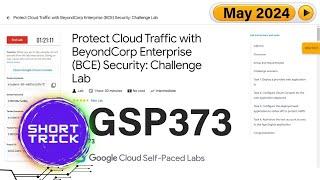 [2024] Protect Cloud Traffic with BeyondCorp Enterprise (BCE) Security: Challenge Lab | #GSP373