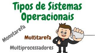 Conheça quais os tipos de sistemas operacionais existentes!!!