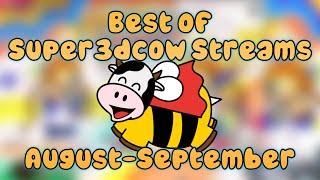 Best of Clips of Super3dcow Streams: Aug-Sep