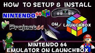 How To Setup & Install Project 64 (Nintendo 64 Emulator) on Launchbox! - DonellHD