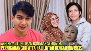 TEUKU RYAN BONGKAR SEMUA RAHASIA RIA RICIS DAN ATTA HALILINTAR TERKAIT PERNIKAHAN SIRI